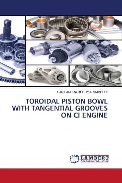 TOROIDAL PISTON BOWL WITH TANGENTIAL GROOVES ON CI ENGINE