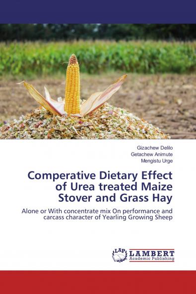 Comperative Dietary Effect of Urea treated Maize Stover and Grass Hay