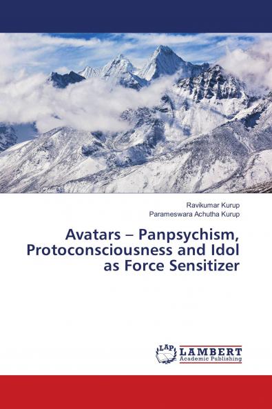 Avatars ��� Panpsychism Protoconsciousness and Idol as Force Sensitizer