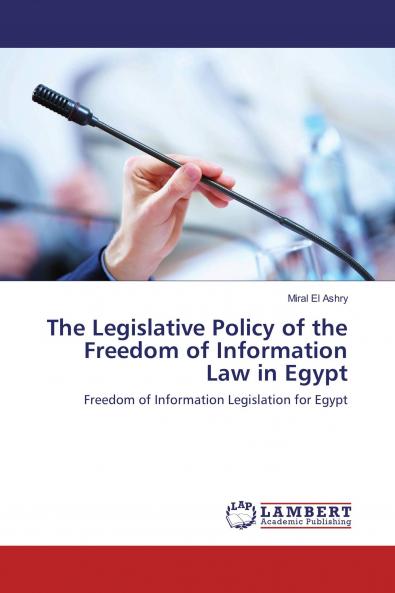 The Legislative Policy of the Freedom of Information Law in Egypt