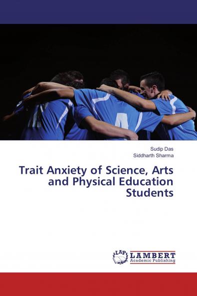 Trait Anxiety of Science Arts and Physical Education Students