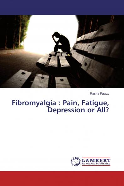 Fibromyalgia : Pain Fatigue Depression or All?