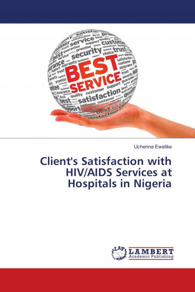Client's Satisfaction with HIV/AIDS Services at Hospitals in Nigeria