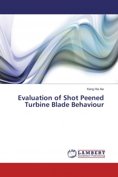 Evaluation of Shot Peened Turbine Blade Behaviour