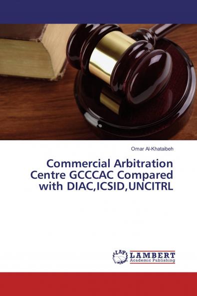 Commercial Arbitration Centre GCCCAC Compared with DIACICSIDUNCITRL