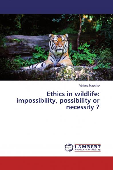 Ethics in wildlife: impossibility possibility or necessity ?