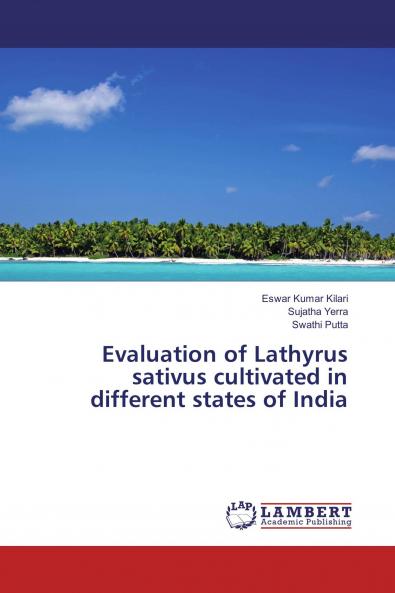 Evaluation of Lathyrus sativus cultivated in different states of India
