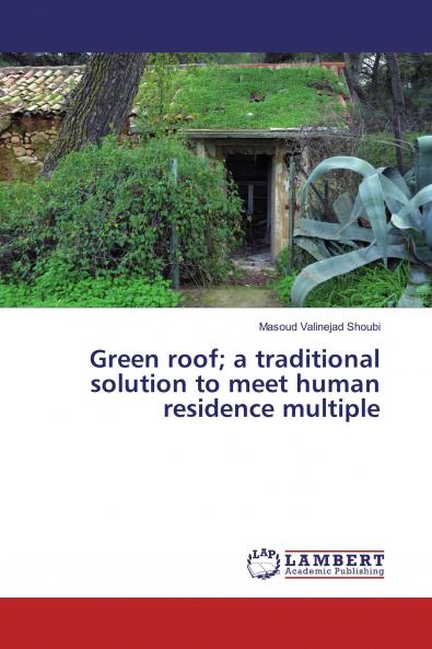 Green roof; a traditional solution to meet human residence multiple