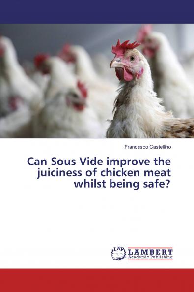 Can Sous Vide improve the juiciness of chicken meat whilst being safe?