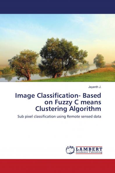Image Classification- Based on Fuzzy C means Clustering Algorithm