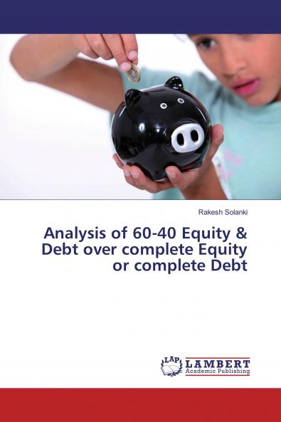 Analysis of 60-40 Equity & Debt over complete Equity or complete Debt