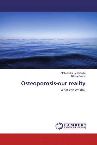 Osteoporosis-our reality