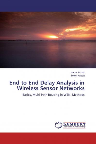 End to End Delay Analysis in Wireless Sensor Networks