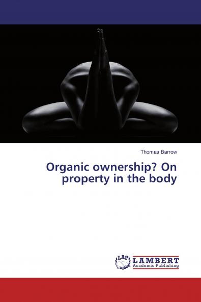 Organic ownership? On property in the body