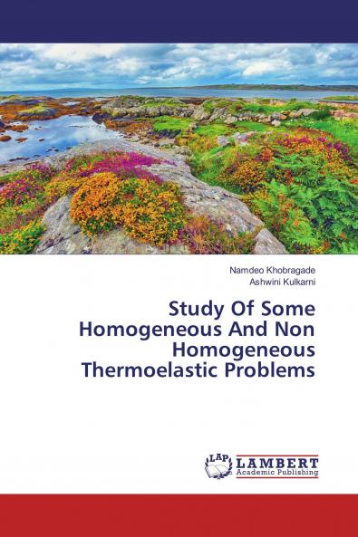 Study Of Some Homogeneous And Non Homogeneous Thermoelastic Problems