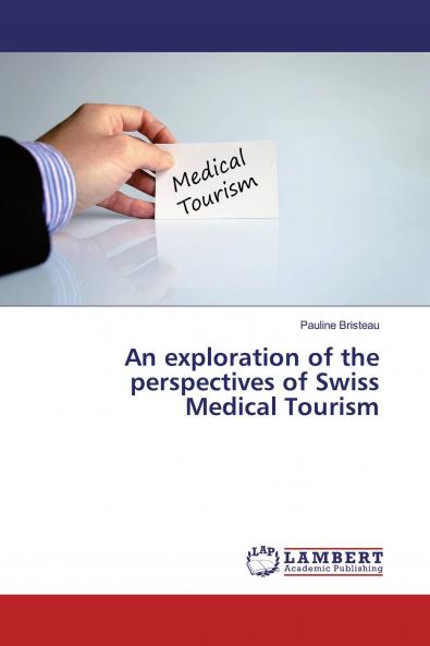 An exploration of the perspectives of Swiss Medical Tourism