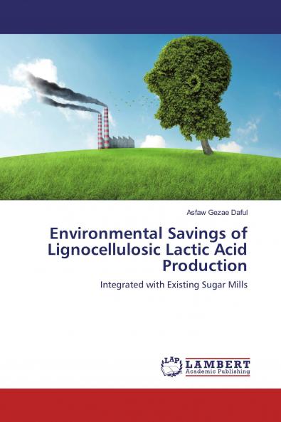 Environmental Savings of Lignocellulosic Lactic Acid Production