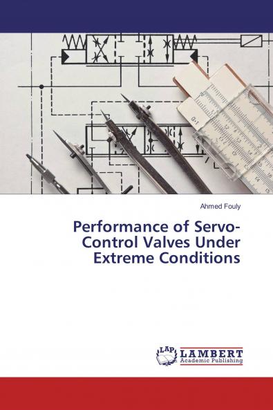 Performance of Servo-Control Valves Under Extreme Conditions