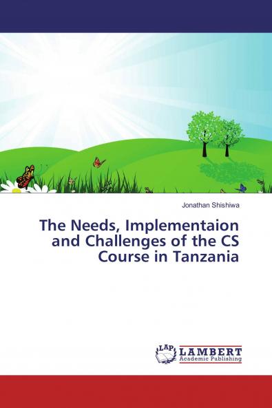 The Needs Implementaion and Challenges of the CS Course in Tanzania