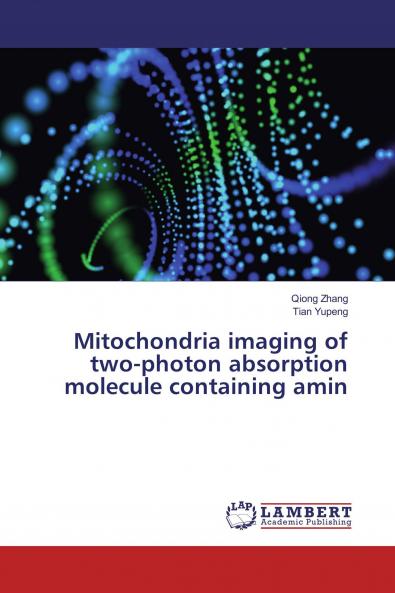 Mitochondria imaging of two-photon absorption molecule containing amin