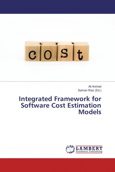 Integrated Framework for Software Cost Estimation Models