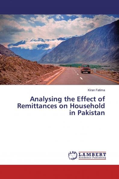 Analysing the Effect of Remittances on Household in Pakistan