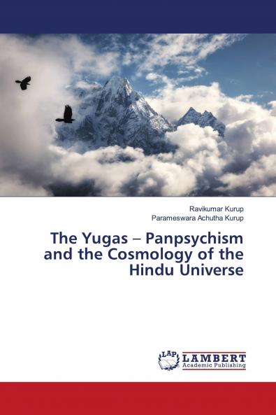 The Yugas ��� Panpsychism and the Cosmology of the Hindu Universe