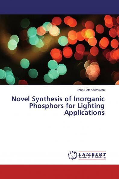 Novel Synthesis of Inorganic Phosphors for Lighting Applications