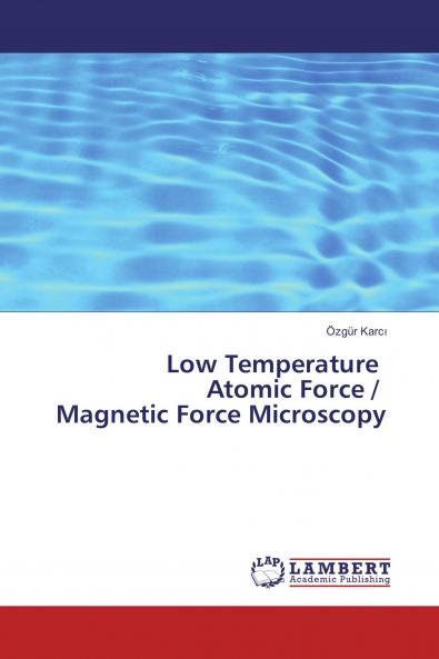 Low Temperature Atomic Force / Magnetic Force Microscopy
