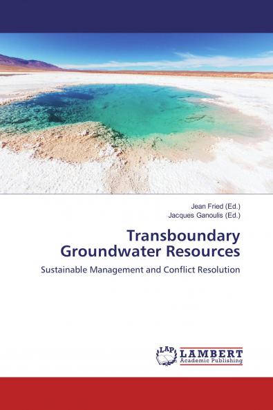 Transboundary Groundwater Resources: Sustainable Management and Conflict Resolution