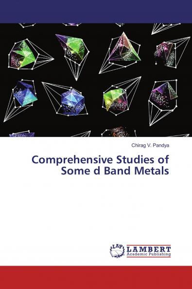 Comprehensive Studies of Some d Band Metals