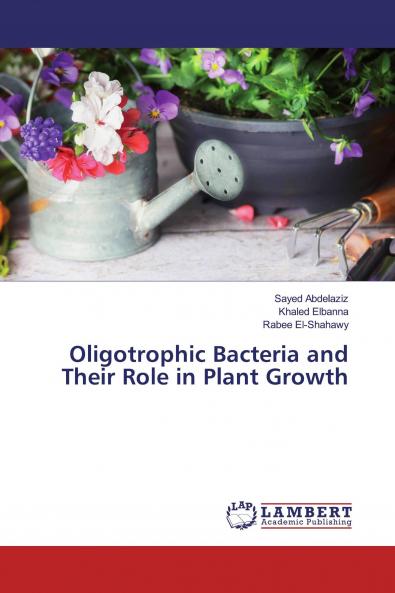 Oligotrophic Bacteria and Their Role in Plant Growth