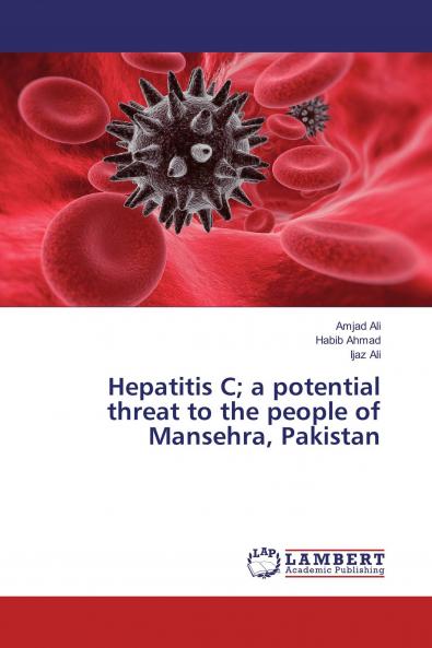 Hepatitis C; a potential threat to the people of Mansehra Pakistan