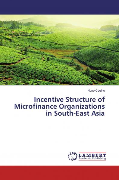 Incentive Structure of Microfinance Organizations in South-East Asia