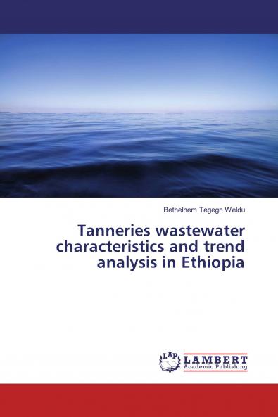 Tanneries wastewater characteristics and trend analysis in Ethiopia