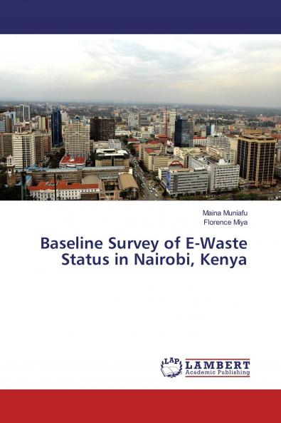 Baseline Survey of E-Waste Status in Nairobi Kenya