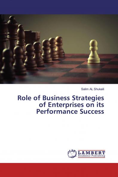 Role of Business Strategies of Enterprises on its Performance Success