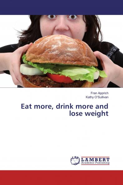 Eat more drink more and lose weight