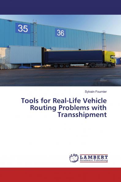 Tools for Real-Life Vehicle Routing Problems with Transshipment