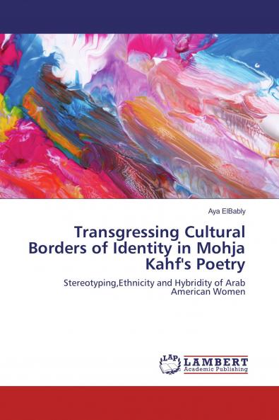 Transgressing Cultural Borders of Identity in Mohja Kahf's Poetry