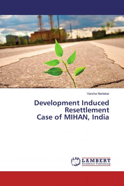 Development Induced Resettlement Case of MIHAN India