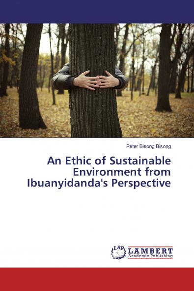An Ethic of Sustainable Environment from Ibuanyidanda's Perspective