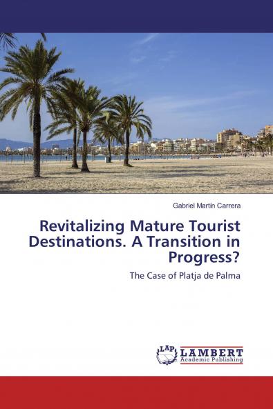 Revitalizing Mature Tourist Destinations. A Transition in Progress?