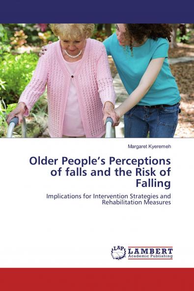 Older People���s Perceptions of falls and the Risk of Falling