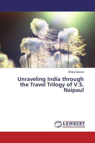 Unraveling India through the Travel Trilogy of V.S. Naipaul