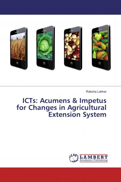 ICTs: Acumens & Impetus for Changes in Agricultural Extension System