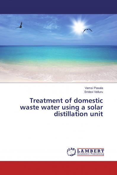 Treatment of domestic waste water using a solar distillation unit