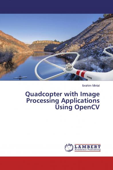 Quadcopter with Image Processing Applications Using OpenCV