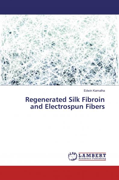Regenerated Silk Fibroin and Electrospun Fibers