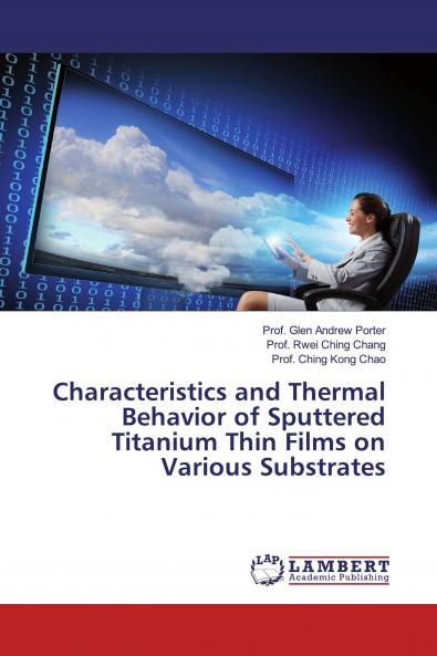 Characteristics and Thermal Behavior of Sputtered Titanium Thin Films on Various Substrates